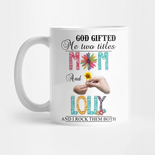 Vintage God Gifted Me Two Titles Mom And Lolly Wildflower Hands Flower Happy Mothers Day Mug